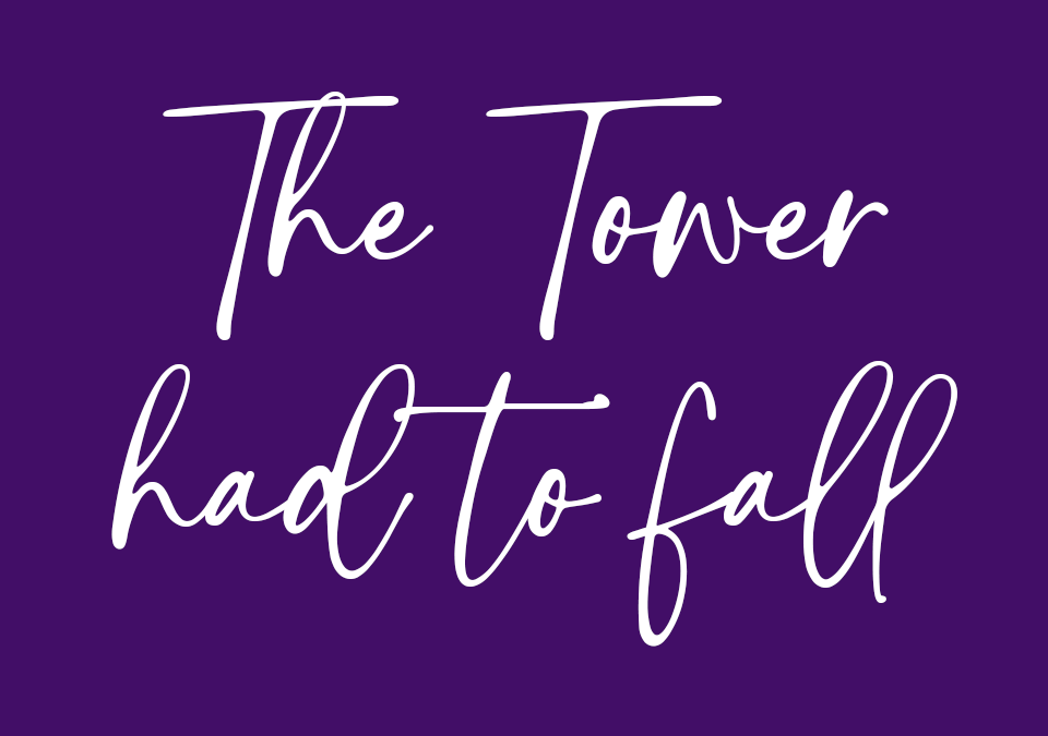 The Tower Had to Fall
